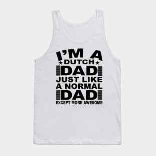 Dutch Dad Just Like A Normal Dad Except More Awesome Tank Top